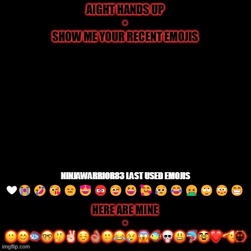 Repost. Dew it! | NINJAWARRIOR83 LAST USED EMOJIS; ❤😭🤣😘😑😍😡😉😆🥰😥😂🤮🙄😳😁 | made w/ Imgflip meme maker