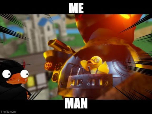 ducky d00m | ME; MAN | image tagged in ducky d00m | made w/ Imgflip meme maker