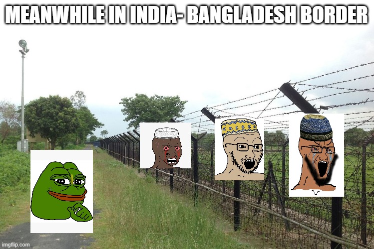 No illegal Bangladeshis !!!! | MEANWHILE IN INDIA- BANGLADESH BORDER | made w/ Imgflip meme maker