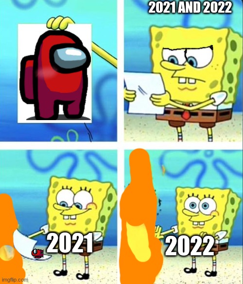Spongebob yeet | 2021 AND 2022; 2021; 2022 | image tagged in spongebob yeet | made w/ Imgflip meme maker