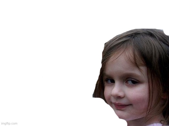Disaster Girl Meme | image tagged in memes,disaster girl | made w/ Imgflip meme maker