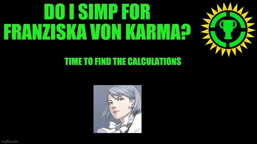 im a boy btw and im not that youtuber |  DO I SIMP FOR FRANZISKA VON KARMA? TIME TO FIND THE CALCULATIONS | image tagged in game theory thumbnail,memes,funny,simp | made w/ Imgflip meme maker
