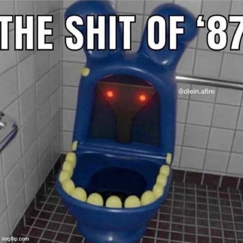 The shit of 87 | image tagged in the shit of 87 | made w/ Imgflip meme maker