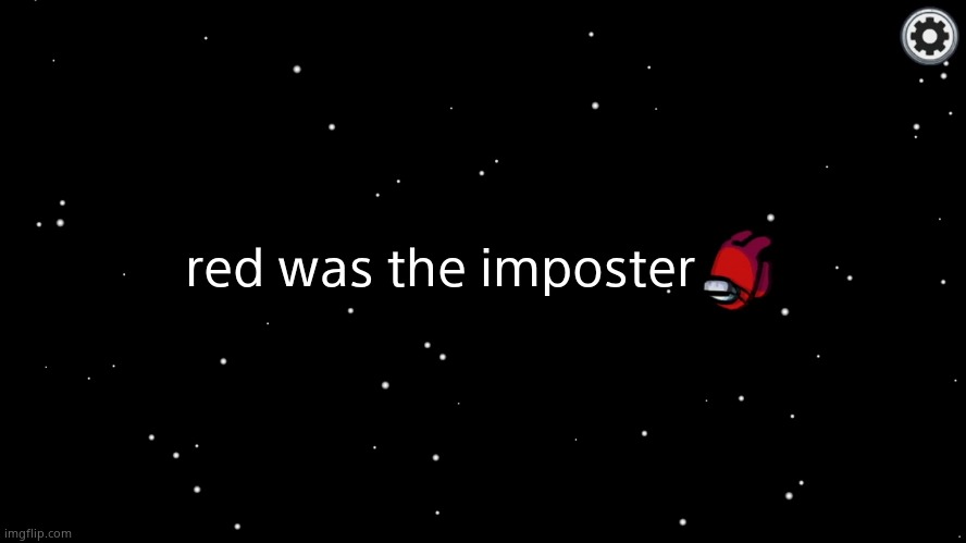 Red Was the Impostor | red was the imposter | image tagged in red was the impostor | made w/ Imgflip meme maker