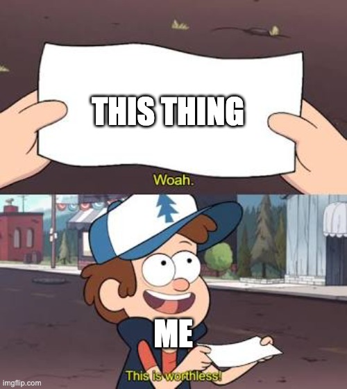 Wow This Is Useless | THIS THING ME | image tagged in wow this is useless | made w/ Imgflip meme maker