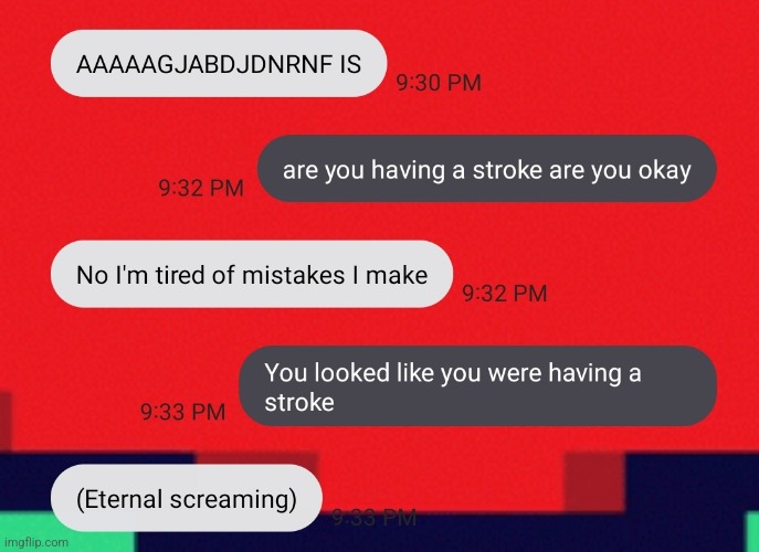 Yeah... They're having a stroke. | made w/ Imgflip meme maker