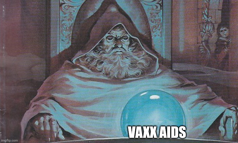 Pondering my Orb | VAXX AIDS | image tagged in pondering my orb | made w/ Imgflip meme maker