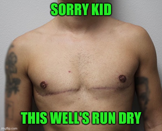 SORRY KID THIS WELL'S RUN DRY | made w/ Imgflip meme maker