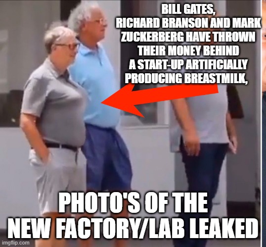 Kill gate's new start up | BILL GATES, RICHARD BRANSON AND MARK ZUCKERBERG HAVE THROWN THEIR MONEY BEHIND A START-UP ARTIFICIALLY PRODUCING BREASTMILK, PHOTO'S OF THE NEW FACTORY/LAB LEAKED | image tagged in bill gates | made w/ Imgflip meme maker