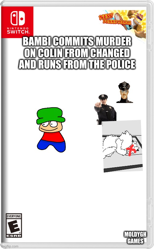 coming soon on april 20th | BAMBI COMMITS MURDER ON COLIN FROM CHANGED AND RUNS FROM THE POLICE; MOLDYGH GAMES | image tagged in nintendo switch,changed,dave and bambi | made w/ Imgflip meme maker