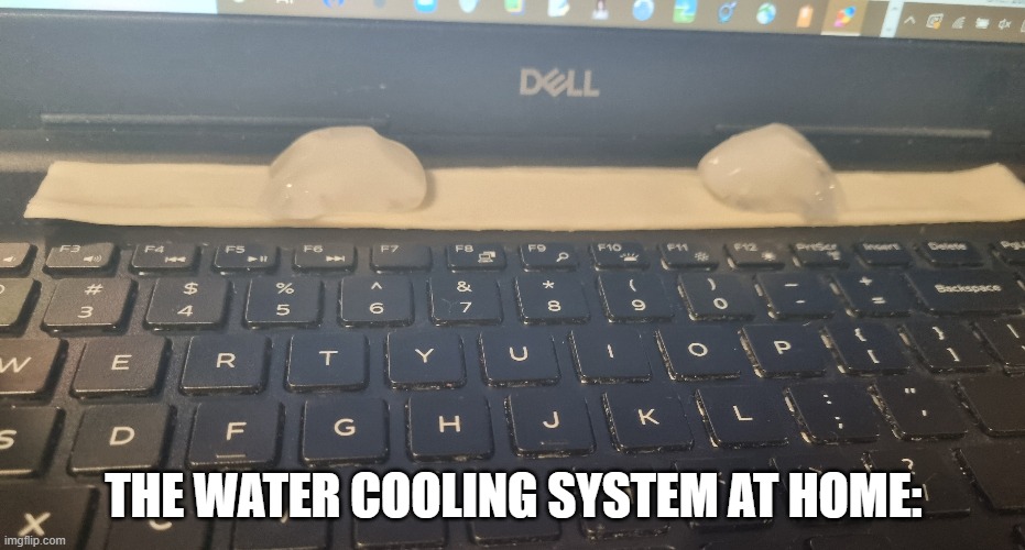 The water cooling at home | THE WATER COOLING SYSTEM AT HOME: | image tagged in computer,water cooler,lol | made w/ Imgflip meme maker