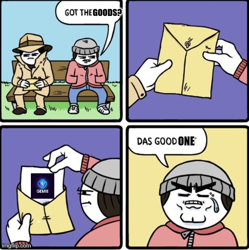 Das Good Sh!t | GOODS? ONE | image tagged in das good sh t | made w/ Imgflip meme maker