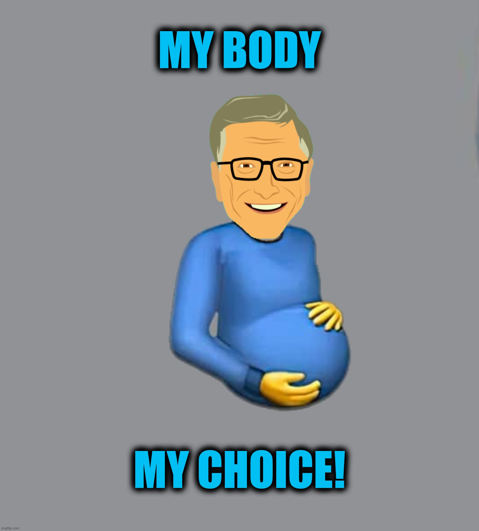MY BODY MY CHOICE! | made w/ Imgflip meme maker