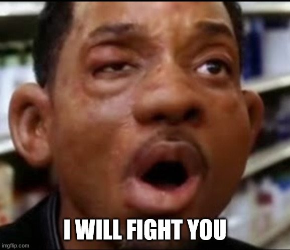 Allergy | I WILL FIGHT YOU | image tagged in allergy | made w/ Imgflip meme maker