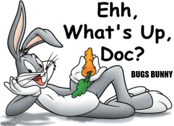 BUGS BUNNY | made w/ Imgflip meme maker