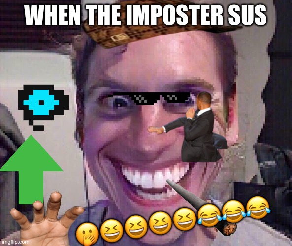 upvote please!!! | WHEN THE IMPOSTER SUS; 🤭😆😆😆😆😂😂😂 | image tagged in when the imposter is sus | made w/ Imgflip meme maker