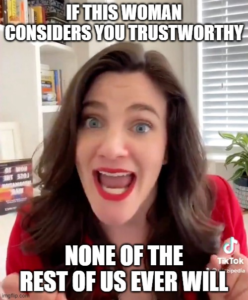 Cancel our Minster of truth.  She has zero credibility | IF THIS WOMAN CONSIDERS YOU TRUSTWORTHY; NONE OF THE REST OF US EVER WILL | image tagged in nina jankowicz,zero credibility,minister of truth,another biden mistake,thought police,born to lie paid to punish | made w/ Imgflip meme maker