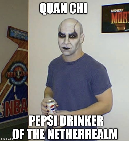 QUAN CHI; PEPSI DRINKER OF THE NETHERREALM | made w/ Imgflip meme maker