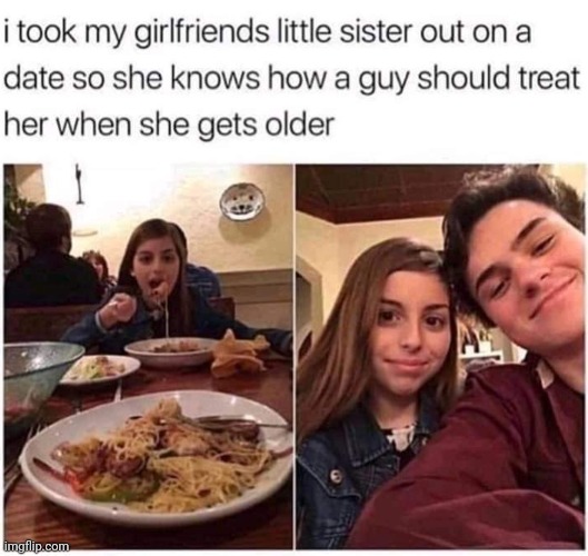 That's actually wholesome! | image tagged in sister,girlfriend,date | made w/ Imgflip meme maker