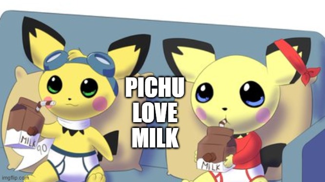 pichu love milk | PICHU LOVE MILK | image tagged in pichu,pokemon,milk,memes | made w/ Imgflip meme maker