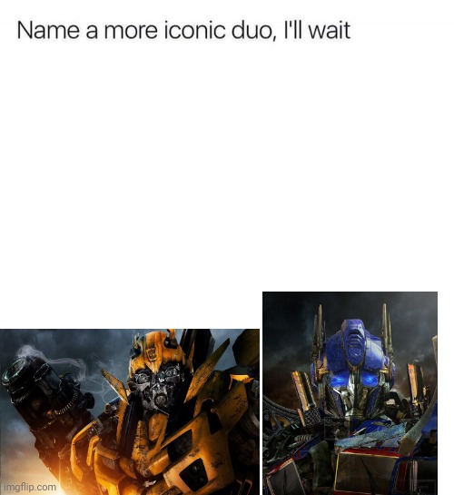 Transformers meme | image tagged in name a more iconic duo i'll wait | made w/ Imgflip meme maker