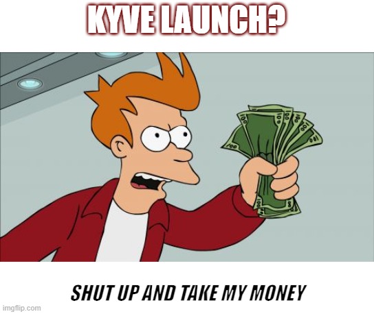 KYVE 1 | KYVE LAUNCH? SHUT UP AND TAKE MY MONEY | image tagged in memes,shut up and take my money fry | made w/ Imgflip meme maker