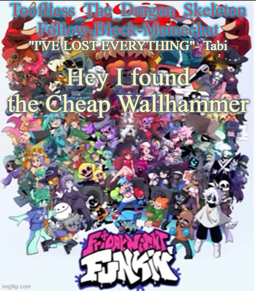 Aeiou | Hey I found the Cheap Wallhammer | image tagged in skid/tooflless new fnf temp | made w/ Imgflip meme maker