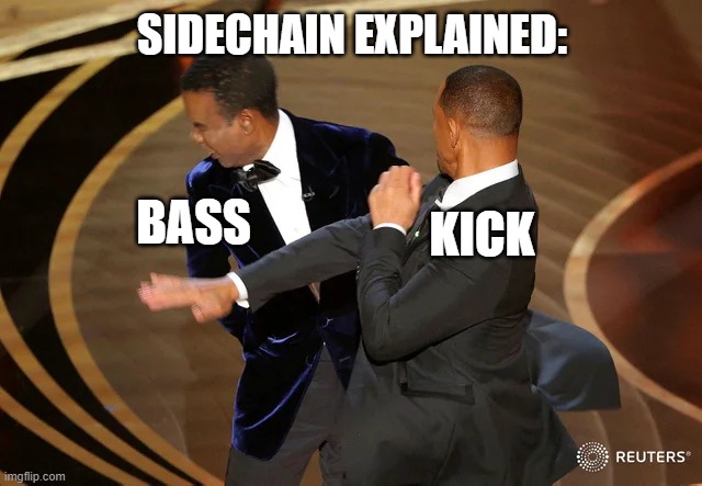 Will Smith punching Chris Rock | SIDECHAIN EXPLAINED:; KICK; BASS | image tagged in will smith punching chris rock | made w/ Imgflip meme maker