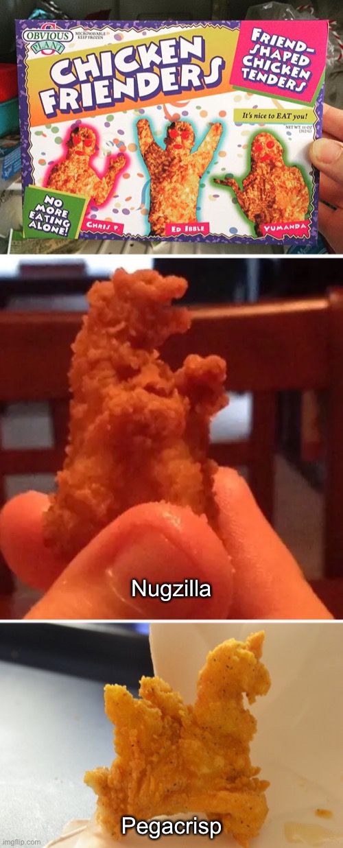 Cuz You Got Ta Have Frieeeendz | Nugzilla; Pegacrisp | image tagged in funny memes | made w/ Imgflip meme maker