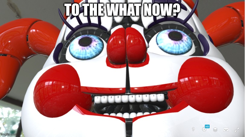 to the what now? | TO THE WHAT NOW? | made w/ Imgflip meme maker