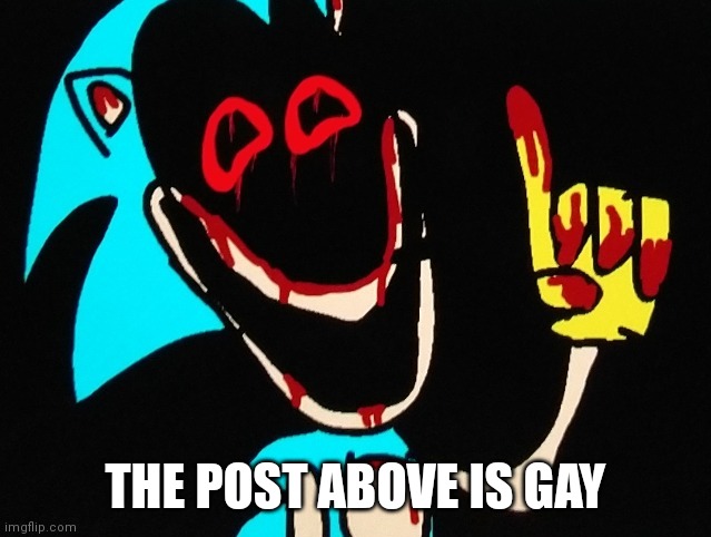 THE POST ABOVE IS GAY | image tagged in don't lie | made w/ Imgflip meme maker