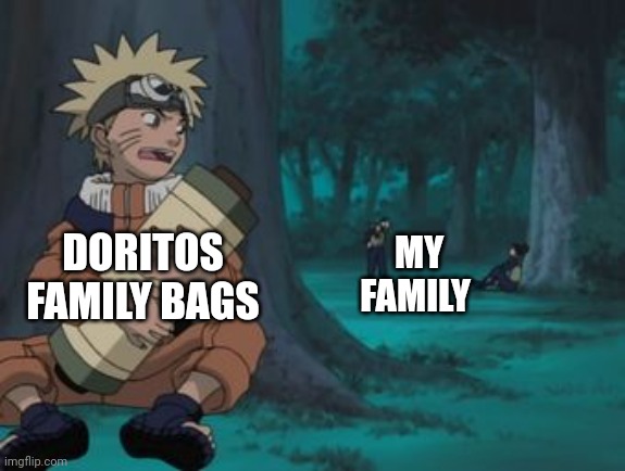 Hiding | MY FAMILY; DORITOS FAMILY BAGS | image tagged in naruto hiding | made w/ Imgflip meme maker