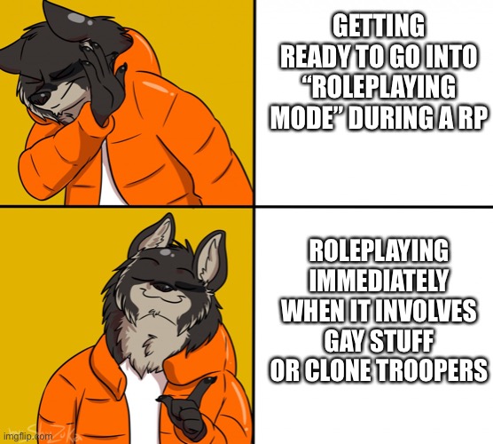 Me when I hear clone troopers or gay stuff: “all I know is to shoot or flirt, and I’m ready” |  GETTING READY TO GO INTO “ROLEPLAYING MODE” DURING A RP; ROLEPLAYING IMMEDIATELY WHEN IT INVOLVES GAY STUFF OR CLONE TROOPERS | image tagged in furry drake hotline bling,roleplaying,rpg,gay,clone trooper | made w/ Imgflip meme maker