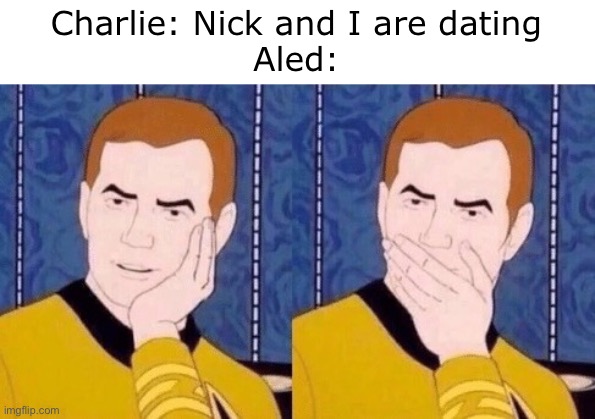 He knows because he has eyes | Charlie: Nick and I are dating
Aled: | image tagged in sarcastically surprised kirk,heartstopper | made w/ Imgflip meme maker