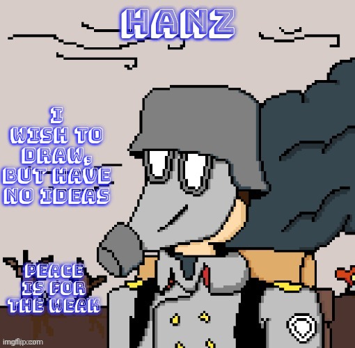 Hanz Template | I WISH TO DRAW, BUT HAVE NO IDEAS | image tagged in hanz template | made w/ Imgflip meme maker