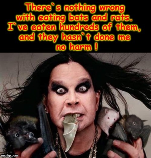 Eating Bats ! | image tagged in ozzy osbourne | made w/ Imgflip meme maker