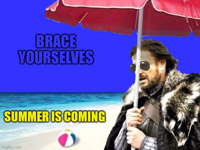Summer is Coming sticker | BRACE YOURSELVES SUMMER IS COMING | image tagged in summer is coming sticker | made w/ Imgflip meme maker