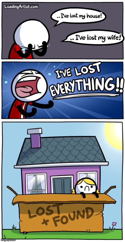 Loss | image tagged in lost,loss,lost and found,comics,comics/cartoons,comic | made w/ Imgflip meme maker