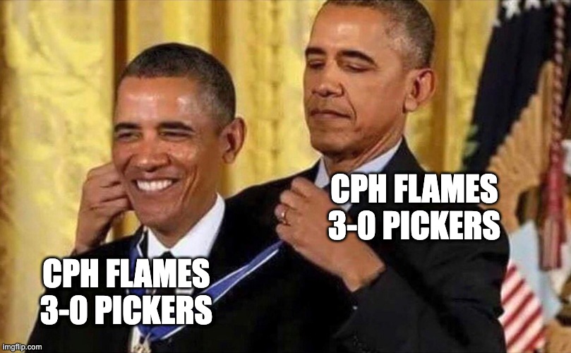 obama medal | CPH FLAMES 3-0 PICKERS; CPH FLAMES 3-0 PICKERS | image tagged in obama medal | made w/ Imgflip meme maker