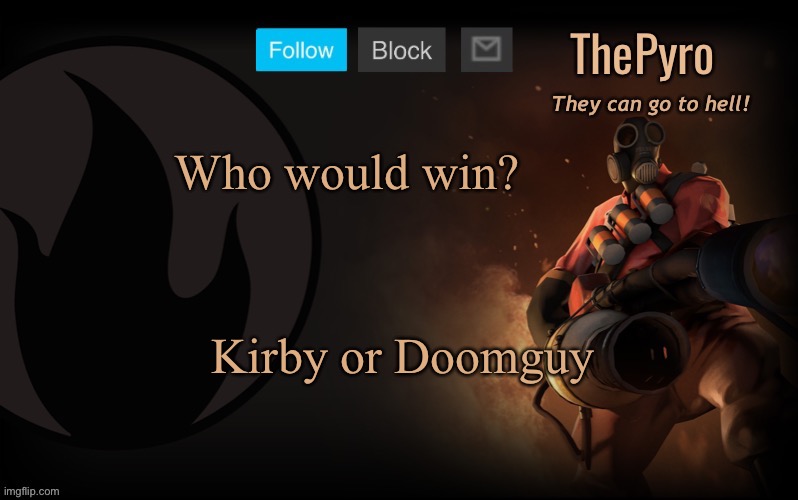 ThePyro’s steam template | Who would win? Kirby or Doomguy | image tagged in thepyro s steam template | made w/ Imgflip meme maker