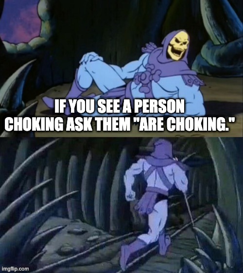 IDK | image tagged in skeletor disturbing facts | made w/ Imgflip meme maker