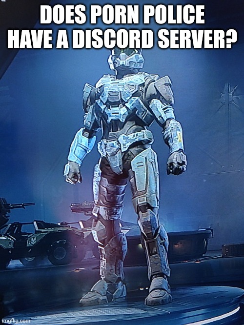 DOES PORN POLICE HAVE A DISCORD SERVER? | image tagged in halo infinite oc | made w/ Imgflip meme maker