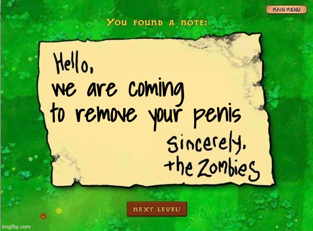 Letter From The Zombies | we are coming to remove your penis | image tagged in letter from the zombies | made w/ Imgflip meme maker