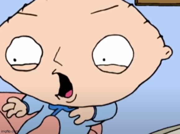 Traumatized Stewie | image tagged in traumatized stewie | made w/ Imgflip meme maker