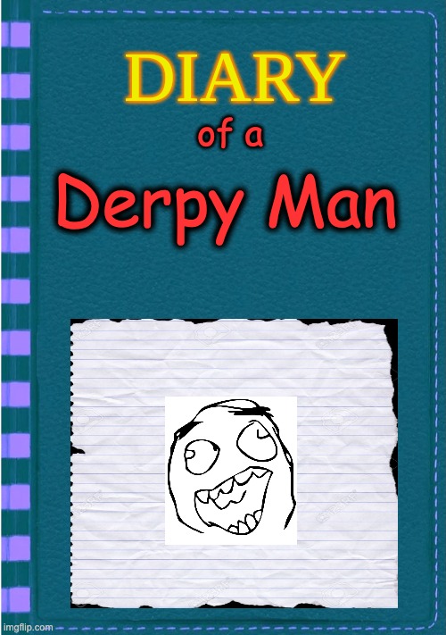 DOADM | of a; Derpy Man | image tagged in diary of a wimpy kid blank cover | made w/ Imgflip meme maker