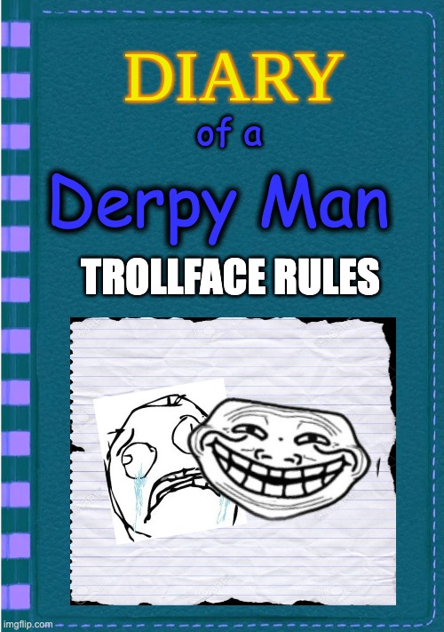 DOADM 2 | of a; Derpy Man; TROLLFACE RULES | image tagged in diary of a wimpy kid blank cover | made w/ Imgflip meme maker