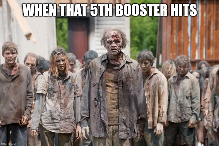 Anti Vaxxers | WHEN THAT 5TH BOOSTER HITS | image tagged in anti vaxxers | made w/ Imgflip meme maker