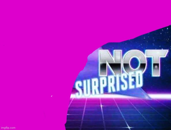 Disappointed but not surprised | image tagged in disappointed but not surprised | made w/ Imgflip meme maker