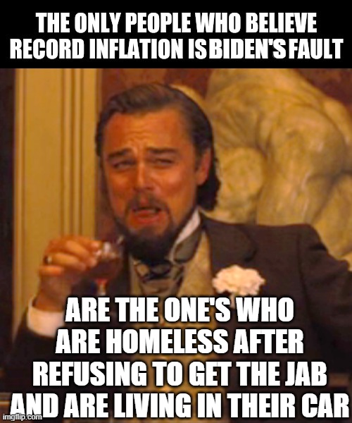 BIDEN'S; ARE THE ONE'S WHO ARE HOMELESS AFTER REFUSING TO GET THE JAB AND ARE LIVING IN THEIR CAR | made w/ Imgflip meme maker