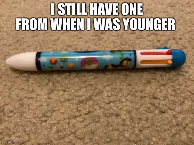 I STILL HAVE ONE FROM WHEN I WAS YOUNGER | made w/ Imgflip meme maker